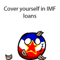 "Cover Yourself in IMF loans."